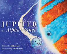 Jupiter the Alpha Planet