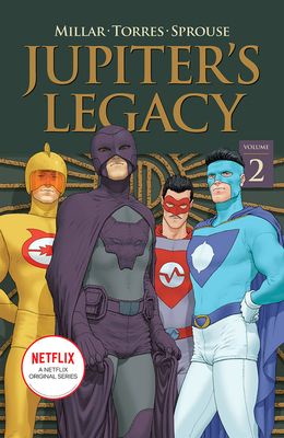 Jupiter's Legacy, Volume 2 (Netflix Edition) - Millar, Mark, and Torres, Wilfredo, and Sprouse, Chris