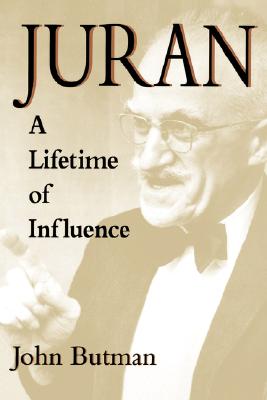 Juran: A Lifetime of Influence - Butman, John