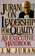 Juran on Leadership for Quality: An Executive Handbook - Juran, Joseph M, and Juran, J M