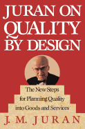 Juran on Quality by Design: The New Steps for Planning Quality Into Goods and Services