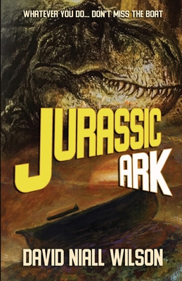 Jurassic Ark - Wilson, David Niall, and Eggleton, Bob