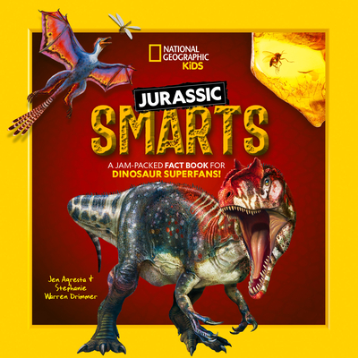 Jurassic Smarts: A Jam-Packed Fact Book for Dinosaur Superfans! - Drimmer, Stephanie Warren, and Agresta, Jen