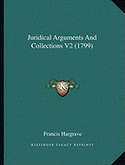 Juridical Arguments and Collections V2 (1799) - Hargrave, Francis