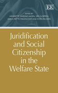 Juridification and Social Citizenship in the Welfare State - Aasen, Henriette Sinding (Editor), and Gloppen, Siri (Editor), and Magnussen, Anne-Mette (Editor)