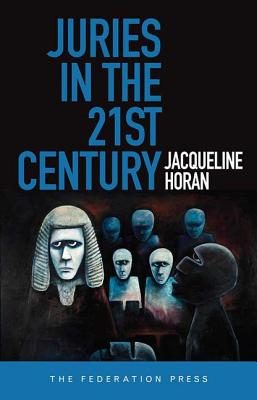 Juries in the 21st Century - Horan, Jaqueline