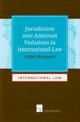 Jurisdiction Over Antitrust Violations in International Law: Volume 2 - Ryngaert, Cedric