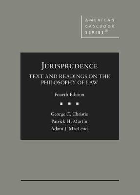 Jurisprudence, Text and Readings on the Philosophy of Law - Christie, George C., and Martin, Patrick H., and MacLeod, Adam J.