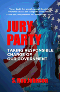 Jury Party: Taking Responsible Charge of Our Government