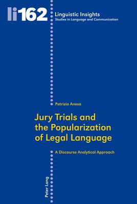 Jury Trials and the Popularization of Legal Language: A Discourse Analytical Approach - Anesa, Patrizia