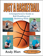 Just a Basketball: A Comprehensive Guide to Ball Handling and Dribbling Drills