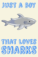 Just A Boy That Loves Sharks: Shark Loving Boy Gift Notebook: Medium Ruled Blank Journal