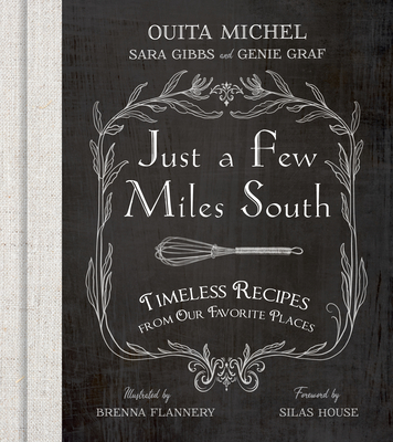 Just a Few Miles South: Timeless Recipes from Our Favorite Places - Michel, Ouita, and Gibbs, Sara (Editor), and Graf, Genie (Editor)