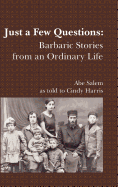 Just a Few Questions: Barbaric Stories from an Ordinary Life