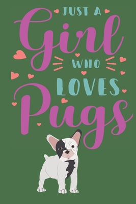 Just a girl who love pugs: Book gifts for animal lovers: Lined pages with doggo icon - Walker, Jean