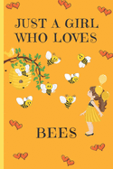 Just A Girl Who Loves Bees: Bee Gifts: Cute Novelty Notebook Gift: Lined Paper Paperback Journal