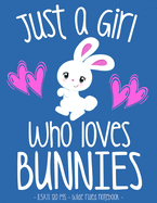 Just a Girl Who Loves Bunnies: School Notebook Bunny Rabbit Lover Gift 8.5x11 Wide Ruled