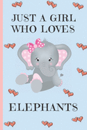 Just A Girl Who Loves Elephants: Elephant Gifts: Cute Novelty Notebook Gift: Lined Paper Paperback Journal