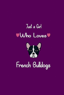 Just a Girl Who Loves French Bulldogs: Notebook, Journal lined notebook 6x9 - 120 pages, French Bulldog and Dog Owners Gift