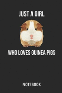 Just a Girl Who Loves Guinea Pigs Notebook: Cute Guinea Pig Lined Journal for Women, Men and Kids. Great Gift Idea for All Cavy Lover Boys and Girls.
