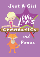Just a Girl Who Loves Gymnastics and Foxes: Blank lined journal/notebook gift for girls and gymnasts