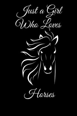 Just A Girl Who Loves Horses: Horse Themed Gift For Girls ...