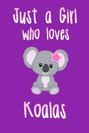 Just a Girl Who Loves Koalas: Koala Journal for Girls