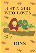 Just A Girl Who Loves Lions: Lion Gifts: Cute Novelty Notebook Gift: Lined Paper Paperback Journal