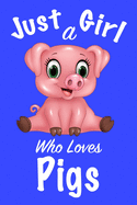 Just A Girl Who Loves Pigs: Journal for girls, funny gift for girls