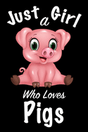 Just A Girl Who Loves Pigs: Journal for girls, funny gift for girls