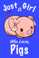 Just A Girl Who Loves Pigs: Journal for girls, funny gift for girls