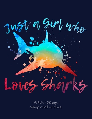 Just a Girl Who Loves Sharks: School Notebook Journal Gift 8.5x11 College Ruled - Azure Ocean Press