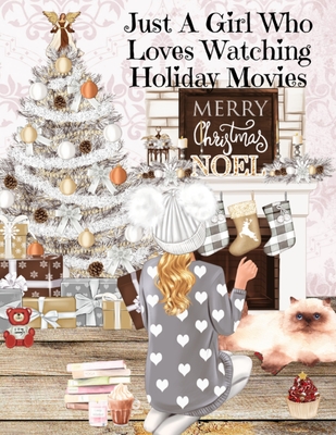 Just A Girl Who Loves Watching Holiday Movies: This Is My Winter Movie Watching Journal - Personal Holiday Bucket List To Write Down Top Holiday Films To Watch - Santa Lover's Gift & Stocking Stuffer For Women, Daughter, Sister, BFF, Wife, Girl Friend... - Mayflower, Maple