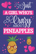 Just A Girl Who's Crazy About Pineapples: Cute Pink & Blue Pineapple Gifts... Small Lined Notebook / Journal to Write in