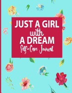 Just A Girl With A Dream - Self-Care Journal: Self Care 3 Month Prompted Work Book - Daily Journaling Inspiration To Cultivate A Life Of Positivity, Balance, and Joy With A Year In Color Mood Tracker