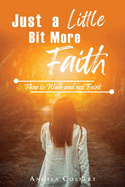 Just a Little Bit More Faith: How to Walk and not Faint