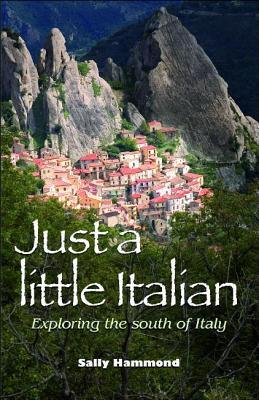 Just a Little Italian: Exploring the South of Italy - Hammond, Sally