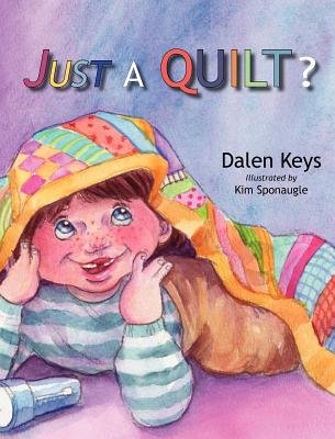 Just a Quilt? - Keys, Dalen, and Halter, Pam (Editor)