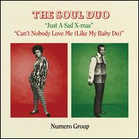 Just A Sad Xmas B/W Can't Nobody Love Me - The Soul Duo