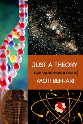 Just a Theory: Exploring the Nature of Science - Ben-Ari, Moti