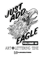 Just Add Eagle: Art + Lettering 'Zine VOLUME #1