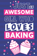 Just an Awesome Girl Who Loves Baking: Baking Gifts for Teens, Girls & Women: Pink & Blue Lined Paperback Notebook or Journal
