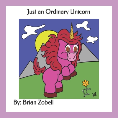 Just an Ordinary Unicorn - Zobell, Brian Richard