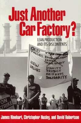 Just Another Car Factory? - Rinehart, James, and Huxley, Christopher, and Robertson, David