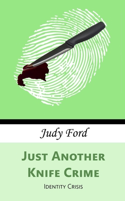 Just Another Knife Crime: Identity Crisis - Ford, Judy M