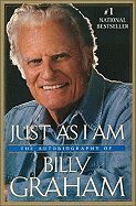 Just as I Am: The Autobiography of Billy Graham - Graham, Billy, and Graham