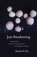 Just Awakening: Yog c ra Social Philosophy in Modern China