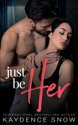Just Be Her - Snow, Kaydence