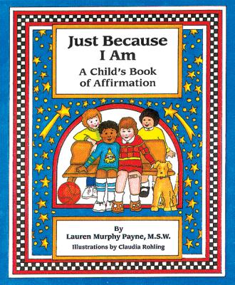 Just Because I Am: A Child's Book of Affirmation - Payne, Lauren Murphy, M.S.W., Lcsw