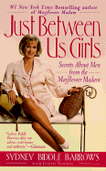 Just Between Us Girls: Secrets about Men from the Mayflower Madam